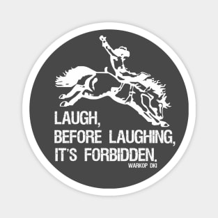 Laugh Before Laughing It's Forbidden Gift Magnet